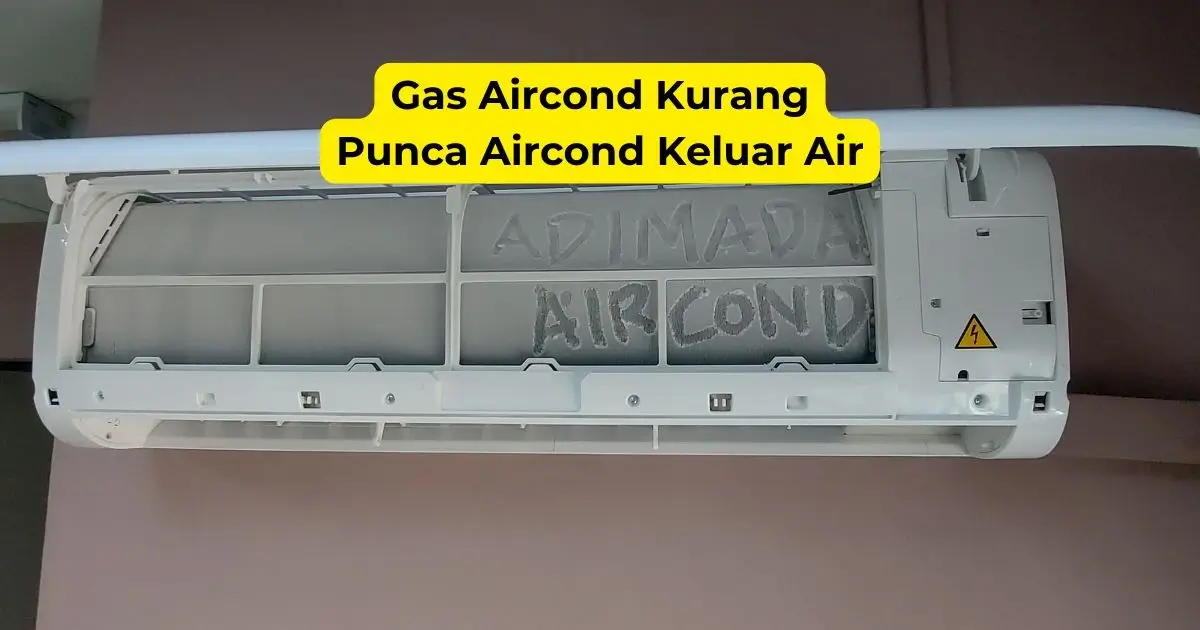 gas aircond kurang punca aircond keluar air